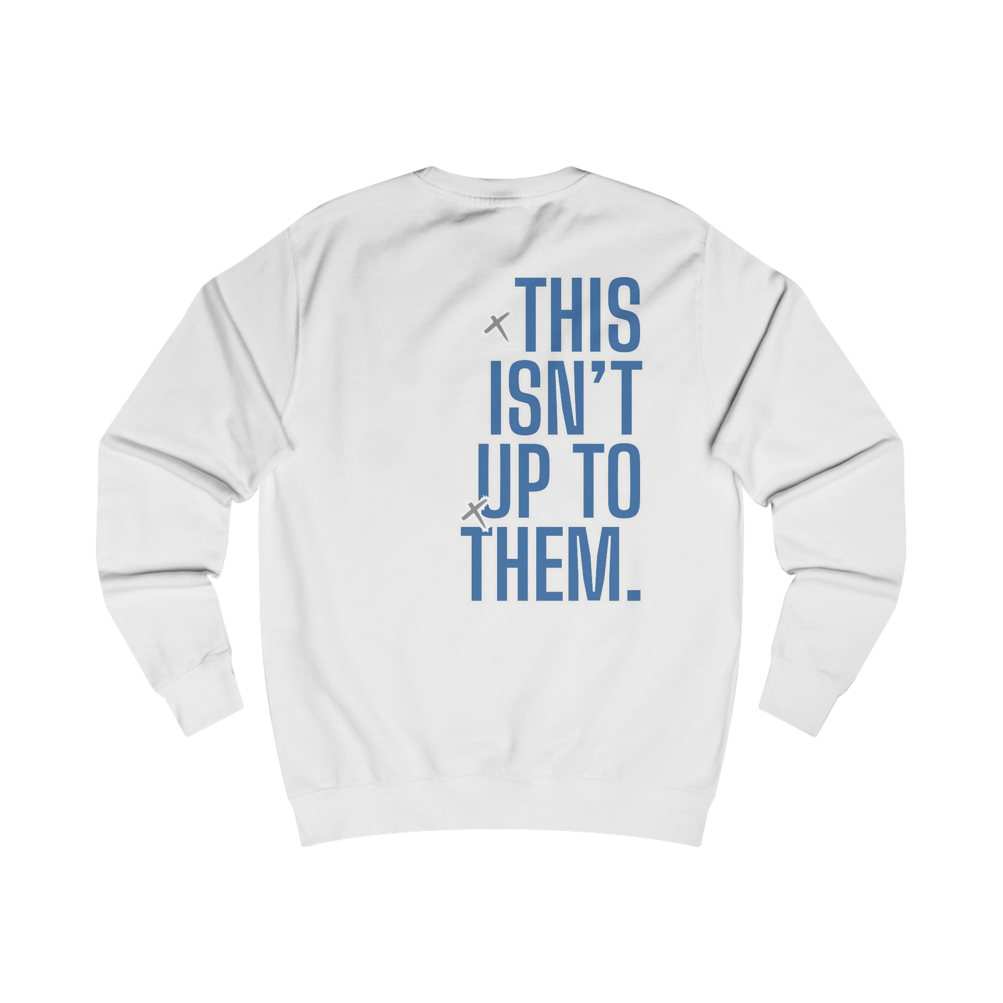 Don’t Trust Human Beings Sweatshirt — "This Isn’t Up To Them" Graphic Crewneck