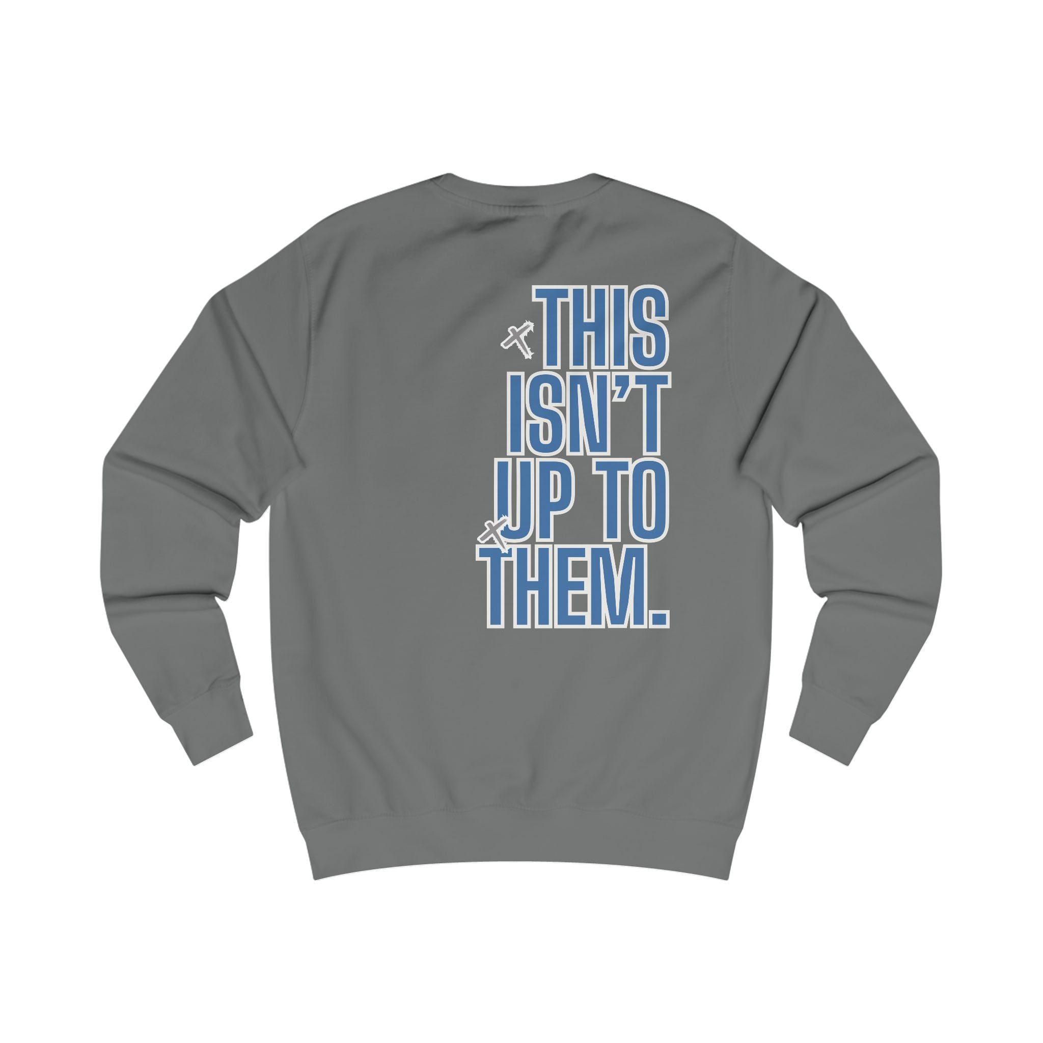 Don’t Trust Human Beings Sweatshirt — "This Isn’t Up To Them" Graphic Crewneck