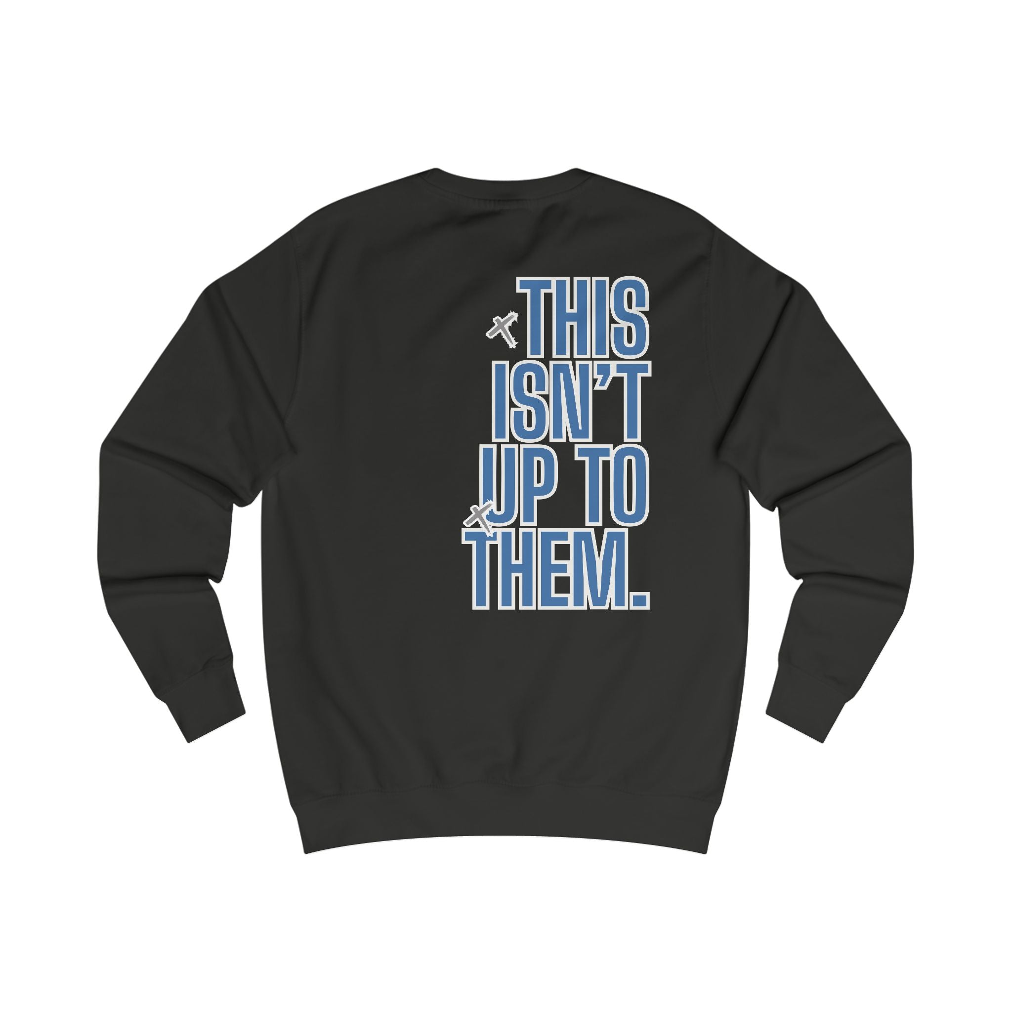 Don’t Trust Human Beings Sweatshirt — "This Isn’t Up To Them" Graphic Crewneck