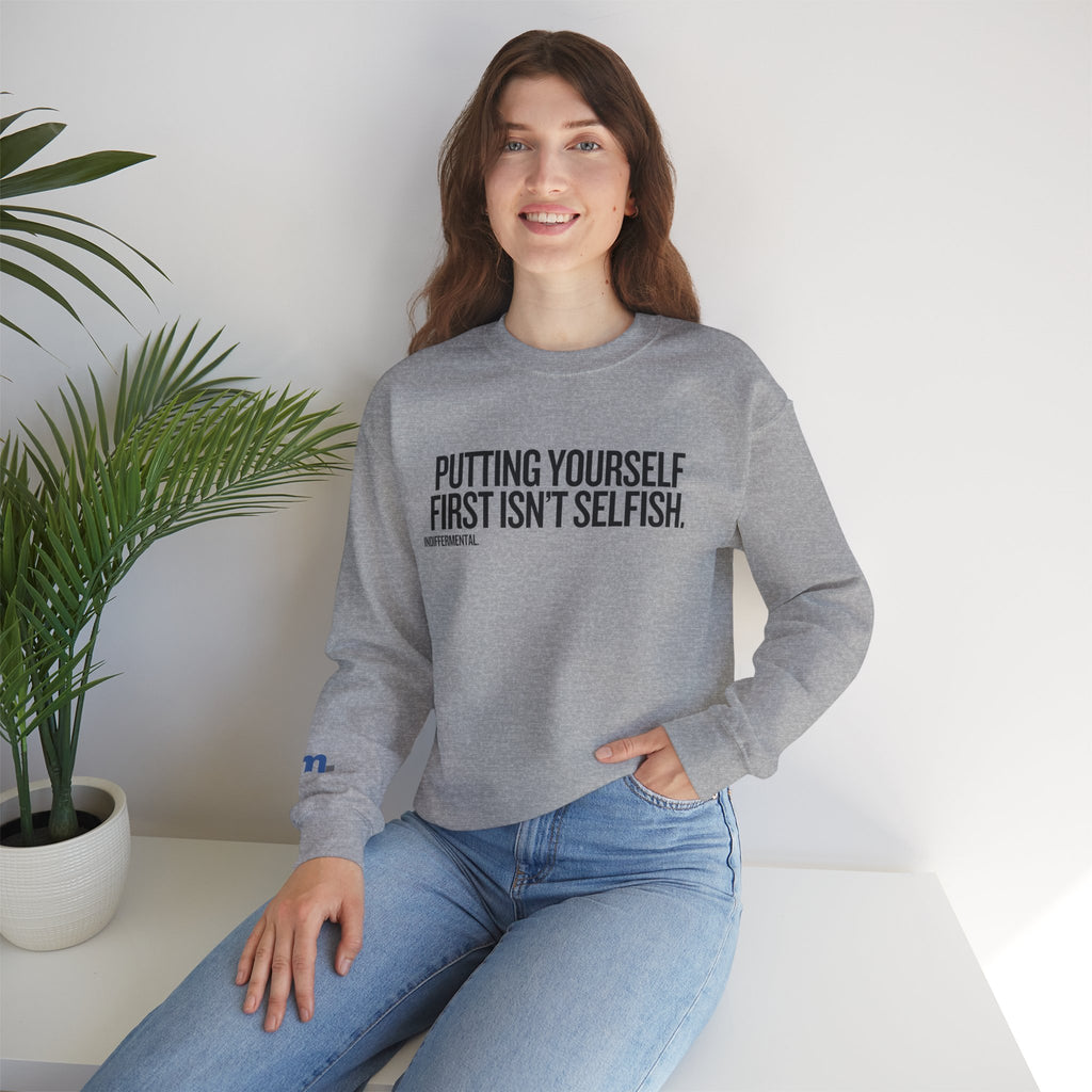 Putting Yourself First Isn’t Selfish Crewneck Sweatshirt — White Motivational Graphic Pullover