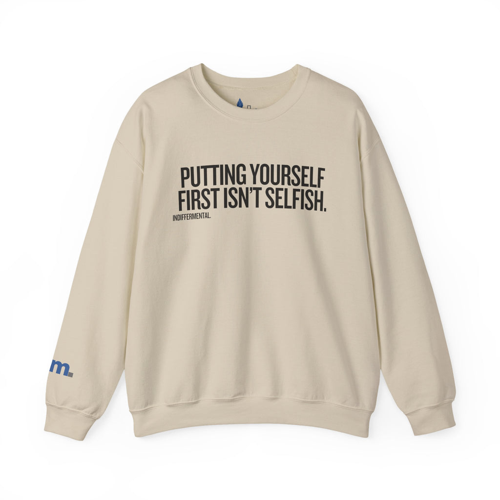 Putting Yourself First Isn’t Selfish Crewneck Sweatshirt — White Motivational Graphic Pullover
