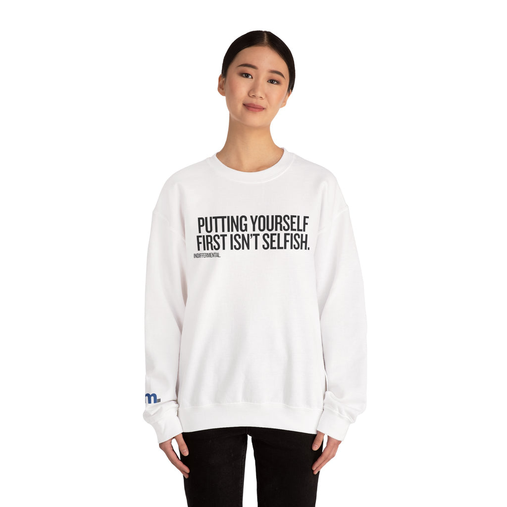 Putting Yourself First Isn’t Selfish Crewneck Sweatshirt — White Motivational Graphic Pullover