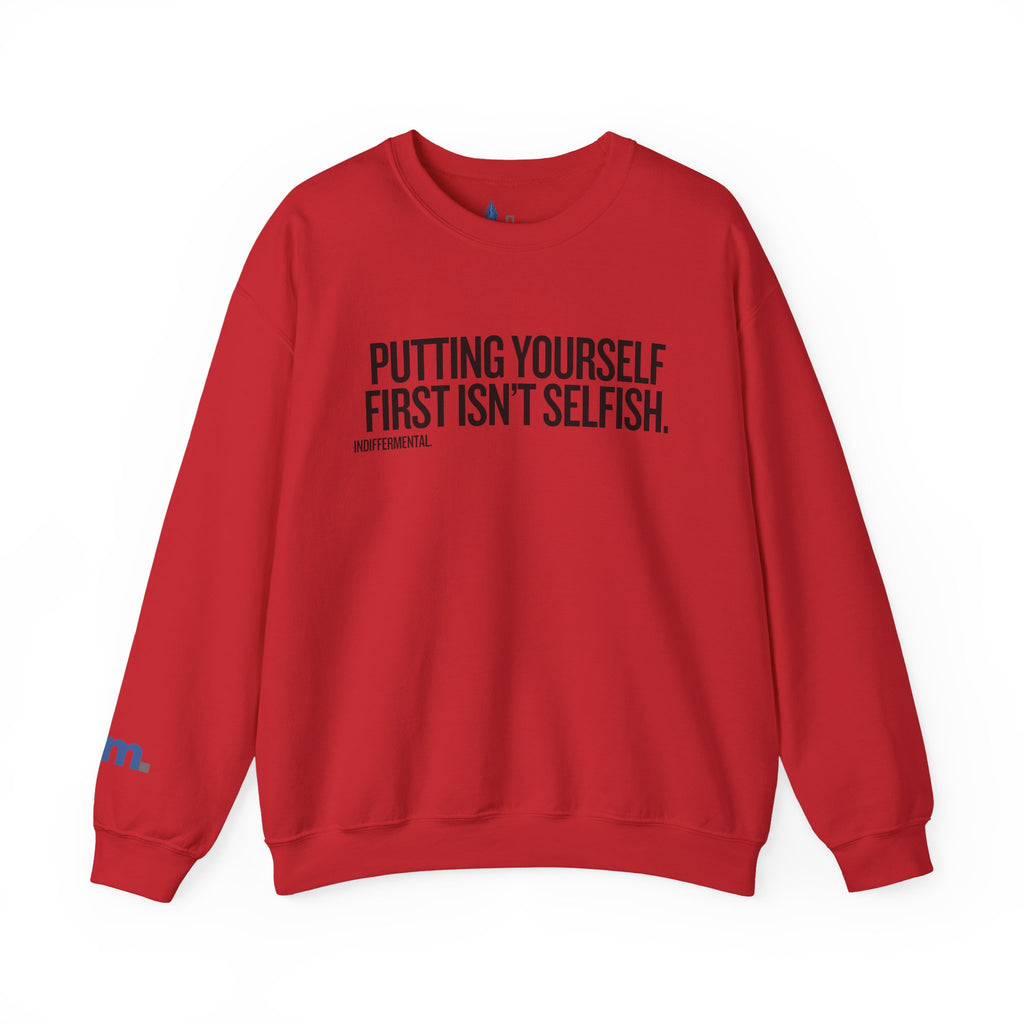 Putting Yourself First Isn’t Selfish Crewneck Sweatshirt — White Motivational Graphic Pullover